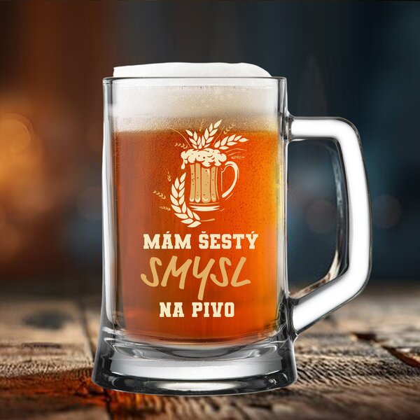 MÁM ŠESTÝ SMYSL...NA PIVO - pivní sklenice 0,5 l