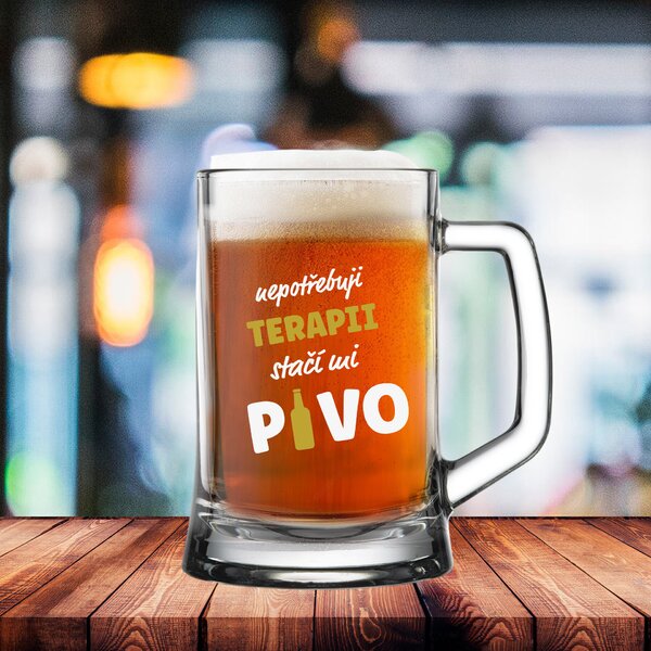NEPOTŘEBUJI TERAPII, STAČÍ MI PIVO - pivní sklenice 0,5 l