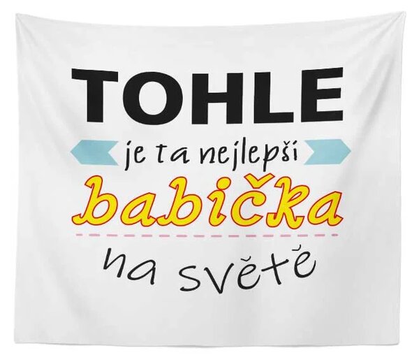 Sablio Deka Tohle je ta nejlepší babička na světě: 150x120 cm