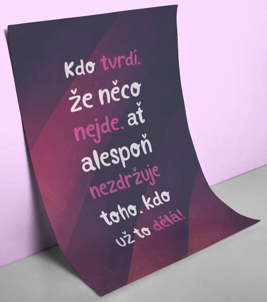 FeelHappy Motivační plakát - Kdo tvrdí, že něco nejde, ať alespoň nezdržuje toho, kdo už to dělá Velikost plakátu: A2 (42 x 59,7 cm)