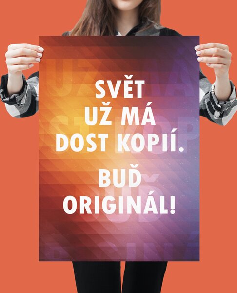 Motivační plakát - Svět už má dost kopií. Buď originál! FeelHappy.cz Velikost plakátu: A0 (84 x 119 cm)