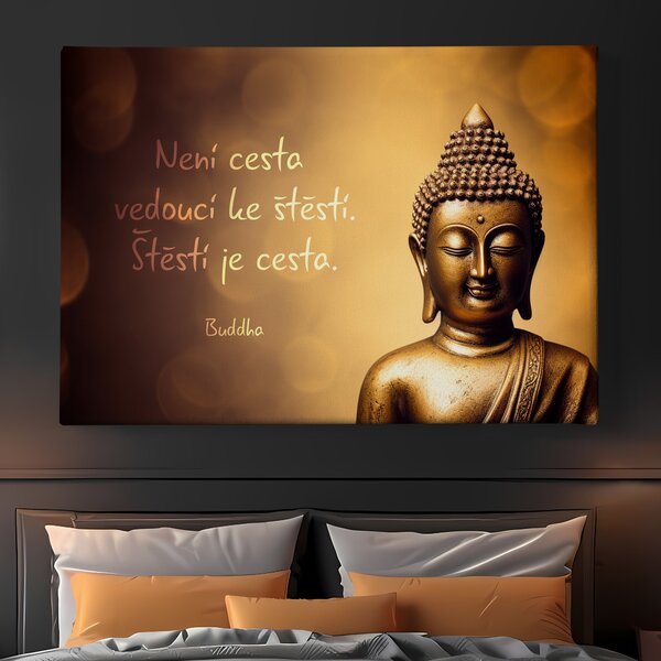 Obraz na plátně - Není cesta vedoucí ke štěstí. Štěstí je cesta. Buddha FeelHappy.cz Rozměr (Šířka/Výška): 40 x 30 cm
