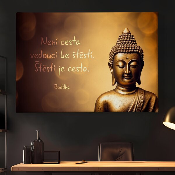 Obraz na plátně - Není cesta vedoucí ke štěstí. Štěstí je cesta. Buddha FeelHappy.cz Rozměr (Šířka/Výška): 40 x 30 cm