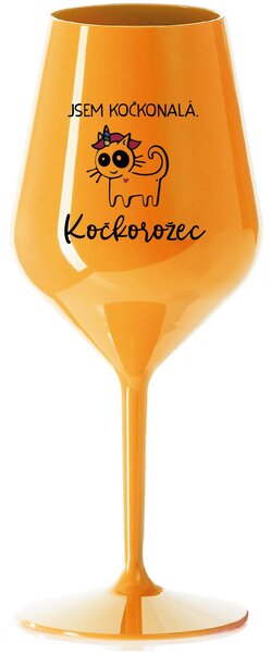JSEM KOČKONALÁ. KOČKOROŽEC - oranžová nerozbitná sklenice na víno 470 ml