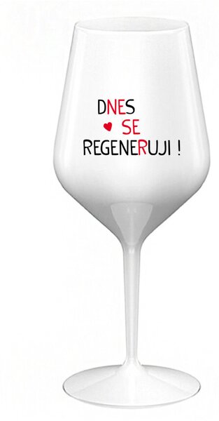 DNES SE REGENERUJI! - bílá nerozbitná sklenice na víno 470 ml