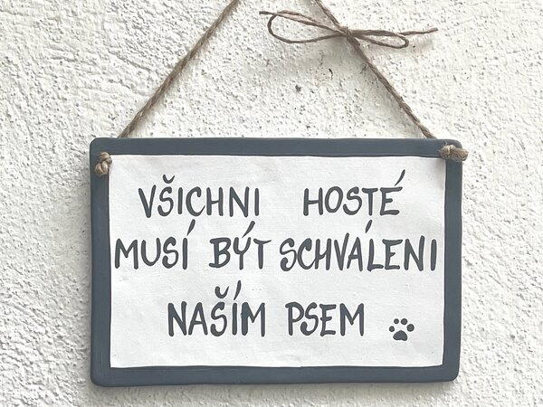 Cedulka pro pejskaře větší Všichni hosté musí být schváleni naším psem Keramika Andreas