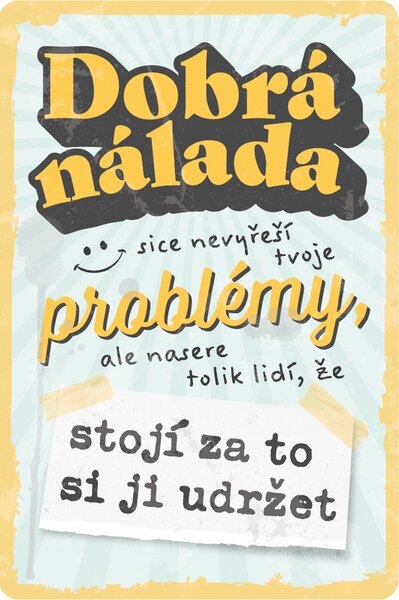 Plechová cedule: Dobrá nálada - 20x30 cm