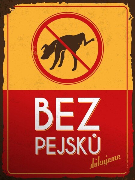 Plechová cedule - Bez pejsků, děkujeme
