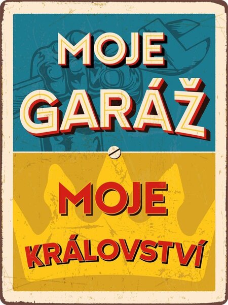 Plechová cedule: Moje garáž, Moje království - 30x40 cm