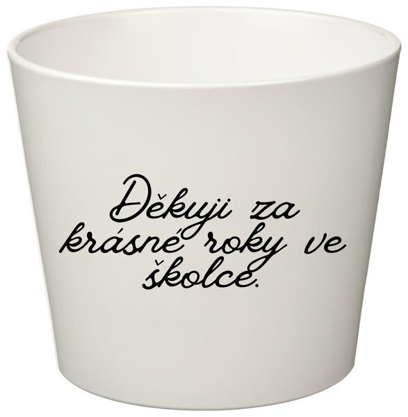 DĚKUJI ZA KRÁSNÉ ROKY VE ŠKOLCE! - malý květináč