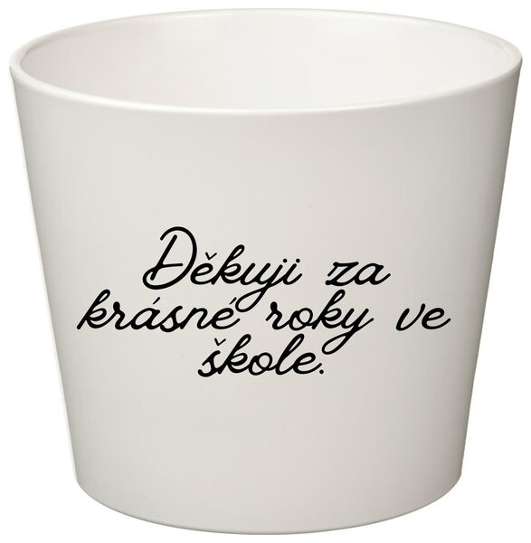 DĚKUJI ZA KRÁSNÉ ROKY VE ŠKOLE! - malý květináč