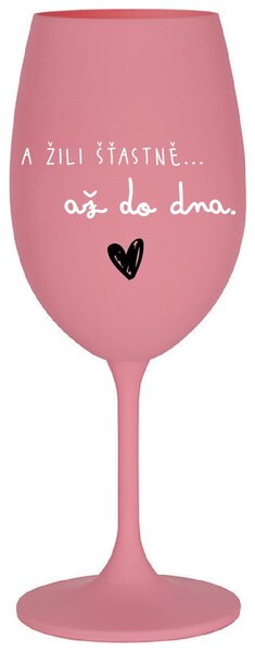 A ŽILI ŠŤASTNĚ AŽ DO DNA - růžová sklenička na víno 350 ml