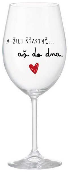 A ŽILI ŠŤASTNĚ AŽ DO DNA - čirá sklenička na víno 350 ml