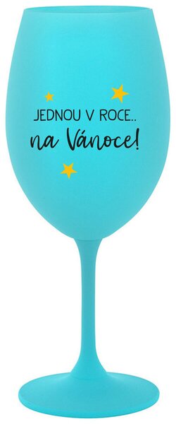 JEDNOU V ROCE NA VÁNOCE - tyrkysová vtipná sklenice na víno 350 ml