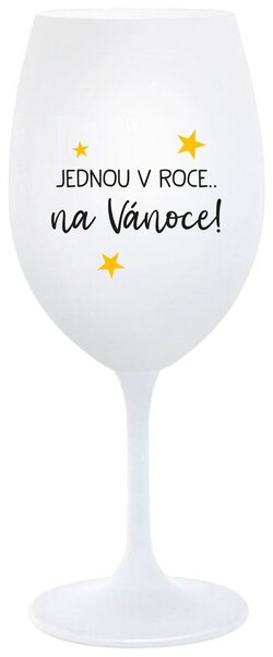 JEDNOU V ROCE NA VÁNOCE - bílá vtipná sklenice na víno 350 ml
