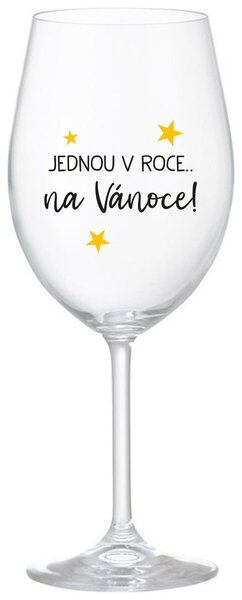 JEDNOU V ROCE NA VÁNOCE - čirá vtipná sklenice na víno 350 ml