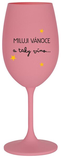 MILUJI VÁNOCE A TAKY VÍNO - růžová vtipná sklenice na víno 350 ml