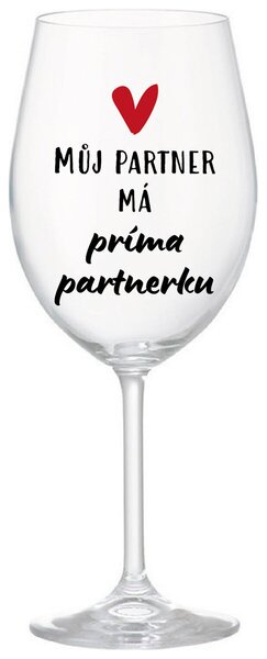 MŮJ PARTNER MÁ PRIMA PARTNERKU - čirá sklenička na víno s potiskem 350 ml