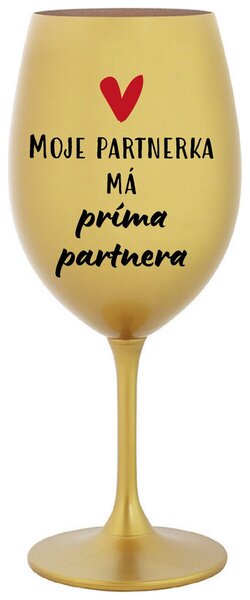 MOJE PARTNERKA MÁ PRÍMA PARTNERA - zlatá vtipná sklenice na víno 350 ml