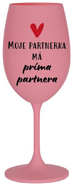 MOJE PARTNERKA MÁ PRÍMA PARTNERA - růžová vtipná sklenice na víno 350 ml