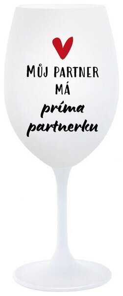 MŮJ PARTNER MÁ PRIMA PARTNERKU - bílá sklenička na víno s potiskem 350 ml