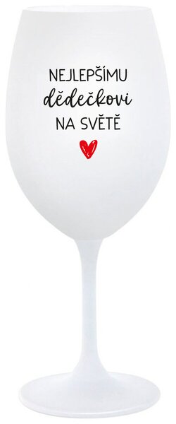 NEJLEPŠÍMU DĚDĚČKOVI NA SVĚTĚ - bílá sklenička na víno 350 ml