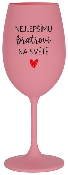 NEJLEPŠÍMU BRATROVI NA SVĚTĚ - růžová vtipná sklenice na víno 350 ml