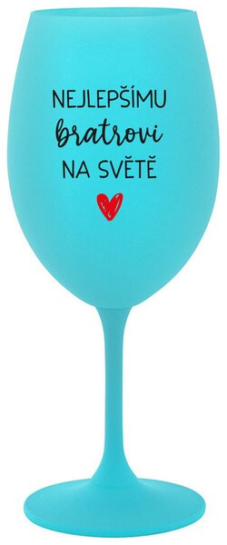 NEJLEPŠÍMU BRATROVI NA SVĚTĚ - tyrkysová vtipná sklenice na víno 350 ml