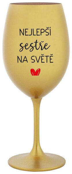 NEJLEPŠÍ SESTŘE NA SVĚTĚ - zlatá sklenice na víno 350 ml