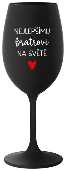 NEJLEPŠÍMU BRATROVI NA SVĚTĚ - černá vtipná sklenice na víno 350 ml
