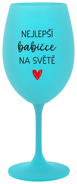 NEJLEPŠÍ BABIČKA NA SVĚTĚ - tyrkysová sklenice na víno 350 ml