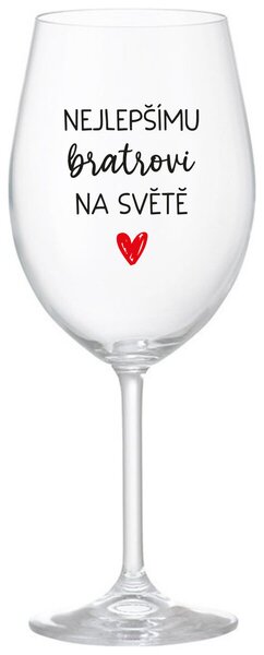 NEJLEPŠÍMU BRATROVI NA SVĚTĚ - čirá vtipná sklenice na víno 350 ml