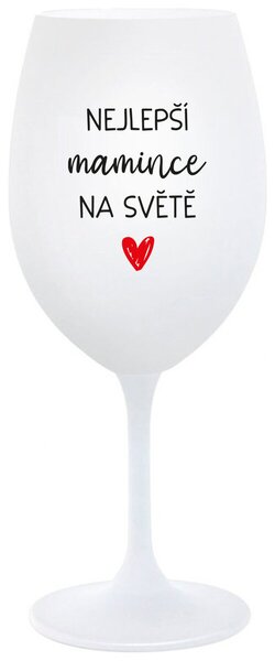 NEJLEPŠÍ MAMINCE NA SVĚTĚ - bílá sklenice na víno 350 ml