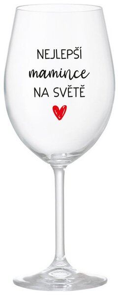 NEJLEPŠÍ MAMINCE NA SVĚTĚ - čirá sklenice na víno 350 ml