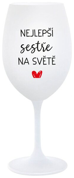 NEJLEPŠÍ SESTŘE NA SVĚTĚ - bílá sklenice na víno 350 ml