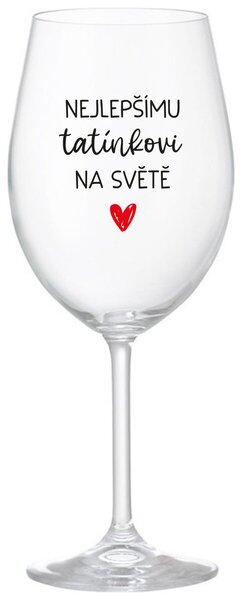 NEJLEPŠÍMU TATÍNKOVI NA SVĚTĚ - čirá sklenice na víno 350 ml