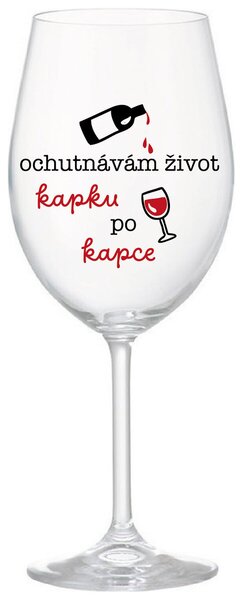 OCHUTNÁVÁM ŽIVOT KAPKU PO KAPCE - čirá sklenice na víno 350 ml