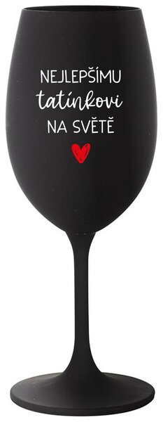 NEJLEPŠÍMU TATÍNKOVI NA SVĚTĚ - černá sklenice na víno 350 ml
