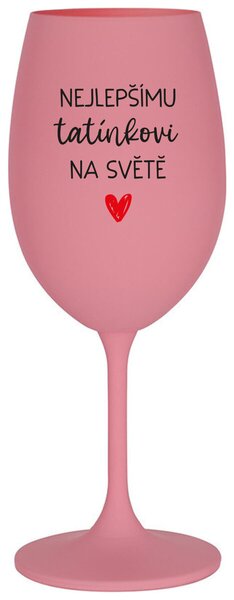 NEJLEPŠÍMU TATÍNKOVI NA SVĚTĚ - růžová sklenice na víno 350 ml