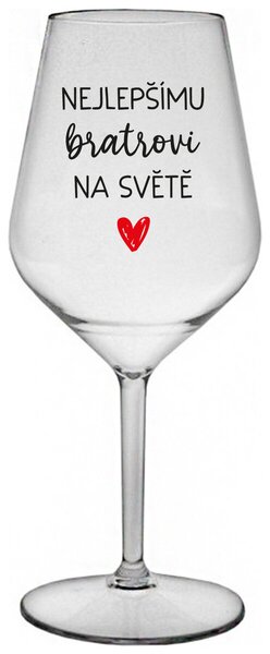NEJLEPŠÍMU BRATROVI NA SVĚTĚ - čirá nerozbitná sklenička na víno 470 ml