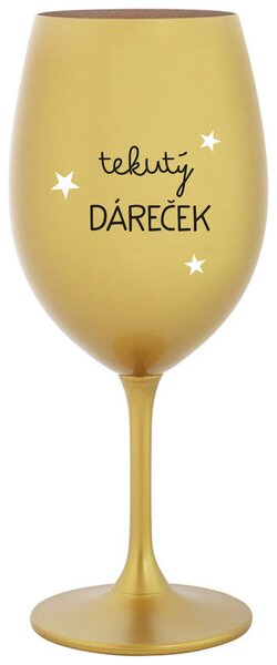 TEKUTÝ DÁREČEK - zlatá vtipná sklenička na víno 350 ml