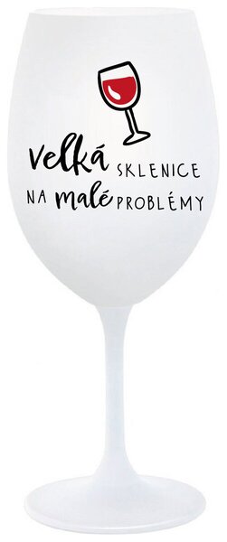 VELKÁ SKLENICE NA MALÉ PROBLÉMY - bílá sklenička na víno s nápisem 350 ml