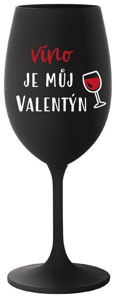 VÍNO JE MŮJ VALENTÝN - černá vtipná sklenička na víno 350 ml
