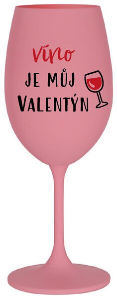 VÍNO JE MŮJ VALENTÝN - růžová vtipná sklenička na víno 350 ml
