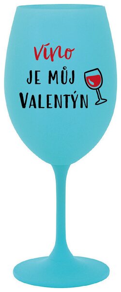 VÍNO JE MŮJ VALENTÝN - tyrkysová vtipná sklenička na víno 350 ml