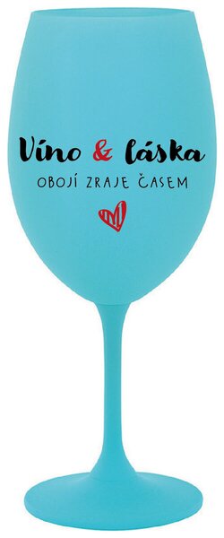 VÍNO A LÁSKA: OBOJÍ ZRAJE ČASEM - tyrkysová originální sklenice na víno 350 ml