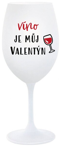 VÍNO JE MŮJ VALENTÝN - bílá vtipná sklenička na víno 350 ml