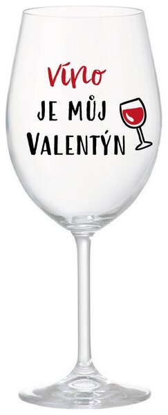 VÍNO JE MŮJ VALENTÝN - čirá vtipná sklenička na víno 350 ml