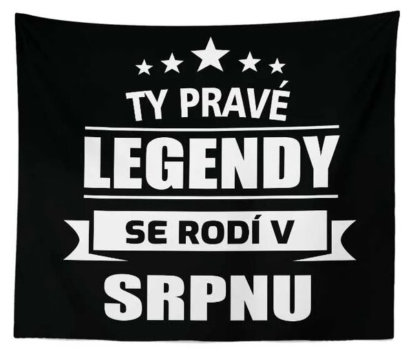 Sablio Deka Ty pravé legendy se rodí v srpnu: 150x120 cm