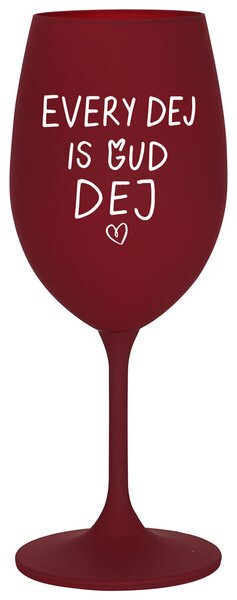 EVERY DEJ IS GUD DEJ - bordó sklenička na víno 350 ml